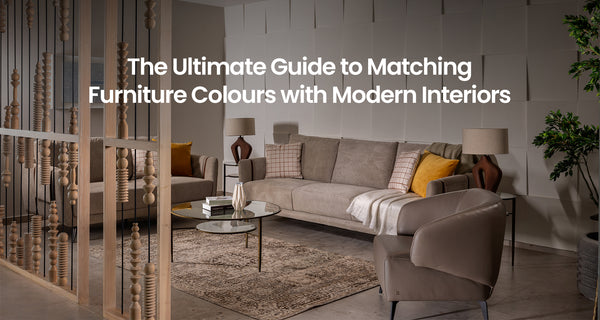 The Ultimate Guide to Matching Furniture Colours with Modern Interiors