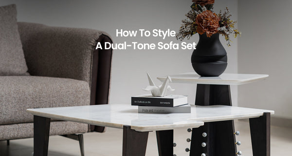 How To Style A Dual-Tone Sofa Set