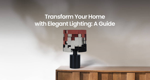 Transform Your Home with Elegant Lighting: A Guide