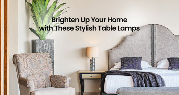 Brighten Up Your Home with These Stylish Table Lamps