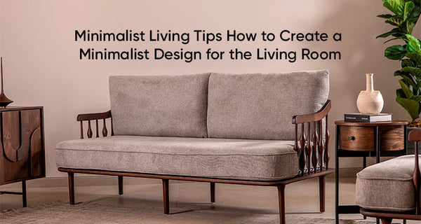 Minimalist Living Tips: How to Create a Minimalist Design for the Living Room - Contra